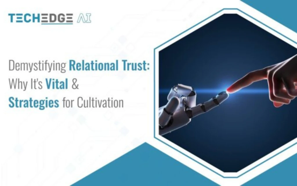 Demystifying Relational Trust: Why It’s Vital and Strategies for Cultivation