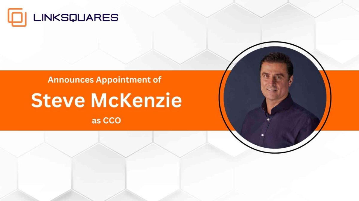 LinkSquares Appoints SaaS Leader Steve McKenzie to Chief Customer Officer