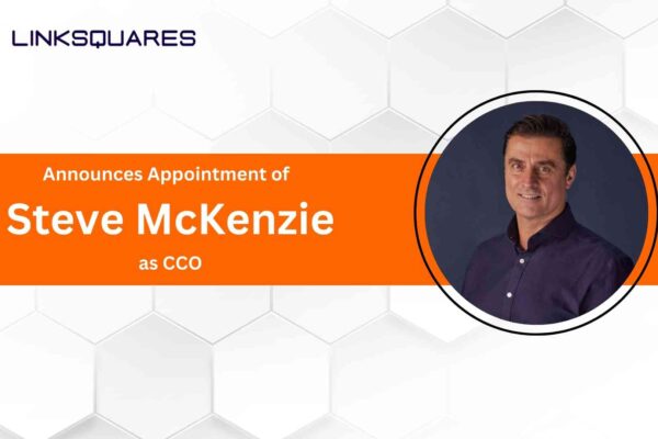 LinkSquares Appoints SaaS Leader Steve McKenzie to Chief Customer Officer