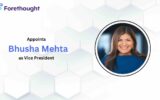 Forethought Appoints Bhusha Mehta as Vice President of Customer Experience and Success