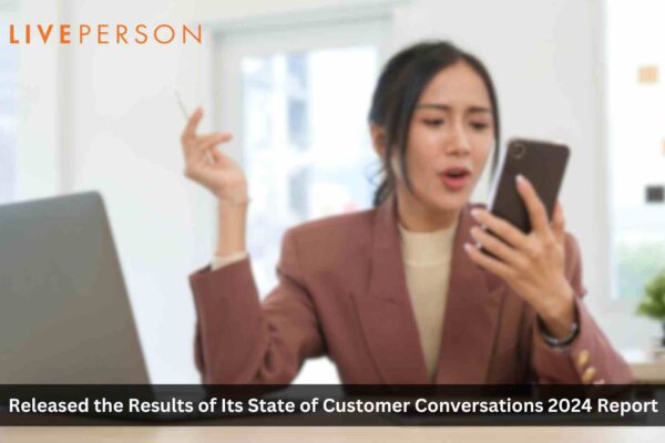LivePerson’s State of Customer Conversations 2024 report