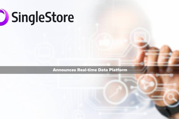 SingleStore Announces Real-time Data Platform