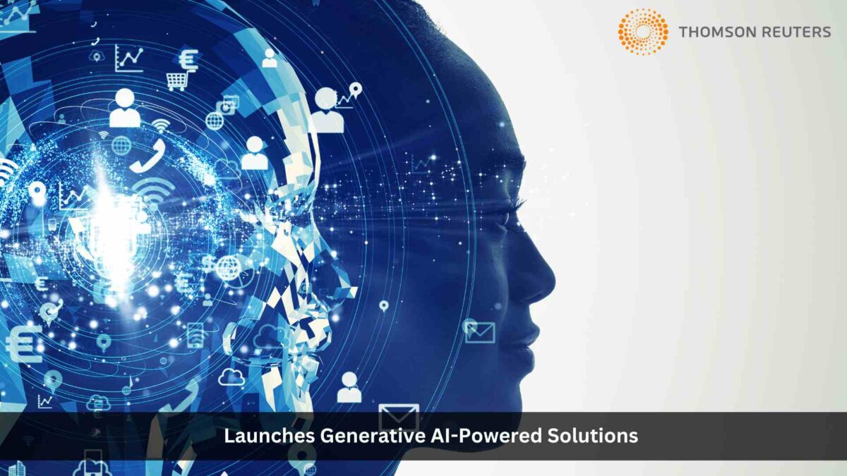 Thomson Reuters Launches Generative AI-Powered Solutions to Transform How Legal Professionals Work