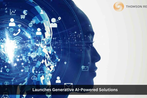 Thomson Reuters Launches Generative AI-Powered Solutions to Transform How Legal Professionals Work