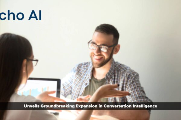Echo AI Unveils Groundbreaking Expansion in Conversation Intelligence