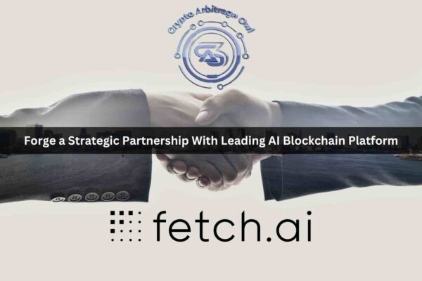Riding the Wave of Artificial Intelligence, Crypto Arbitrage Owl Partners with AI Blockchain Project Fetch.ai to Fortify Ecosystem with $10 Million