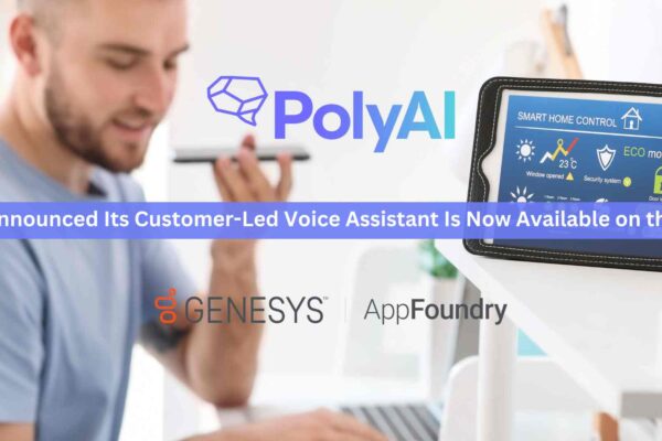 PolyAI Customer-led Voice Assistants Now Available on Genesys AppFoundry