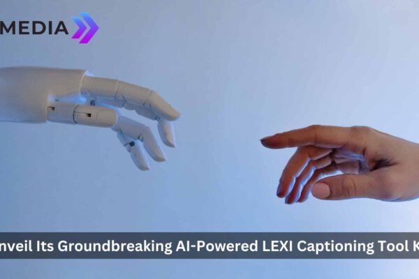 AI-Media’s AI-Powered LEXI Captioning Tool Kit Raises the Bar