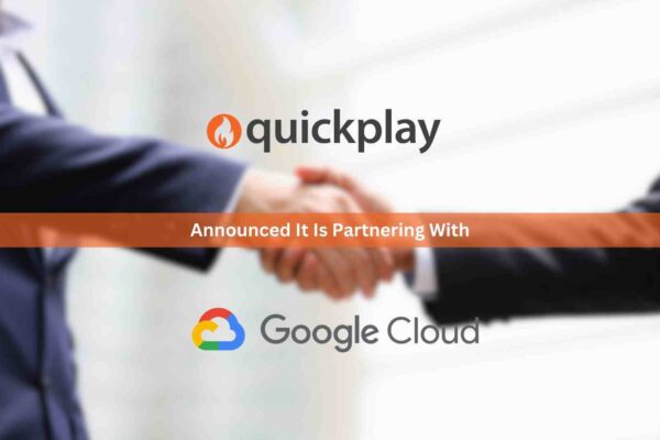 QUICKPLAY TEAMS WITH GOOGLE CLOUD TO UNLOCK THE POWER OF GENERATIVE AI