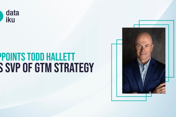 Dataiku Appoints Todd Hallett as Senior Vice President of GTM Strategy