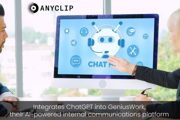 ChatGPT Integrated Into Anyclip’s Geniuswork Internal Communications Platform