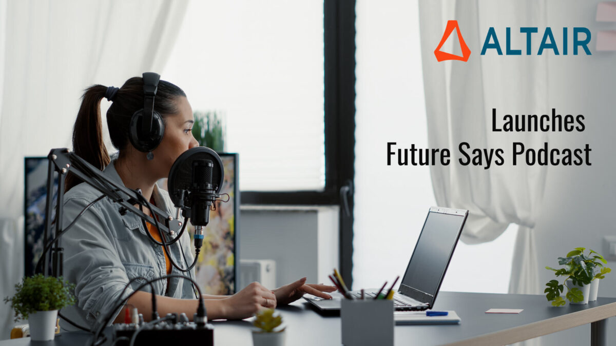 Altair Launches Future Says Podcast