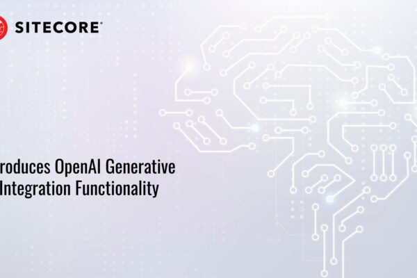 Sitecore Introduces OpenAI Generative AI Integration Functionality to its Fully Composable Software Solutions