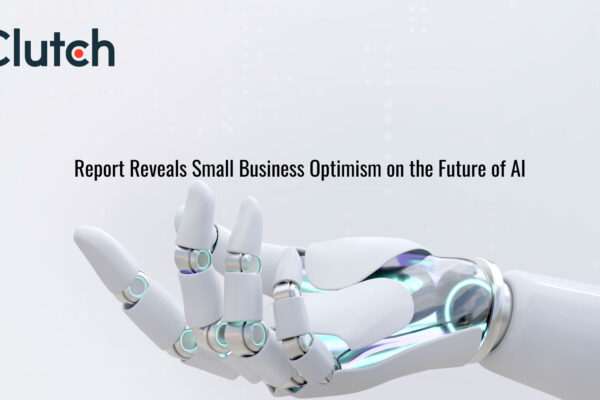 Clutch Report Reveals Small Business Optimism on the Future of AI