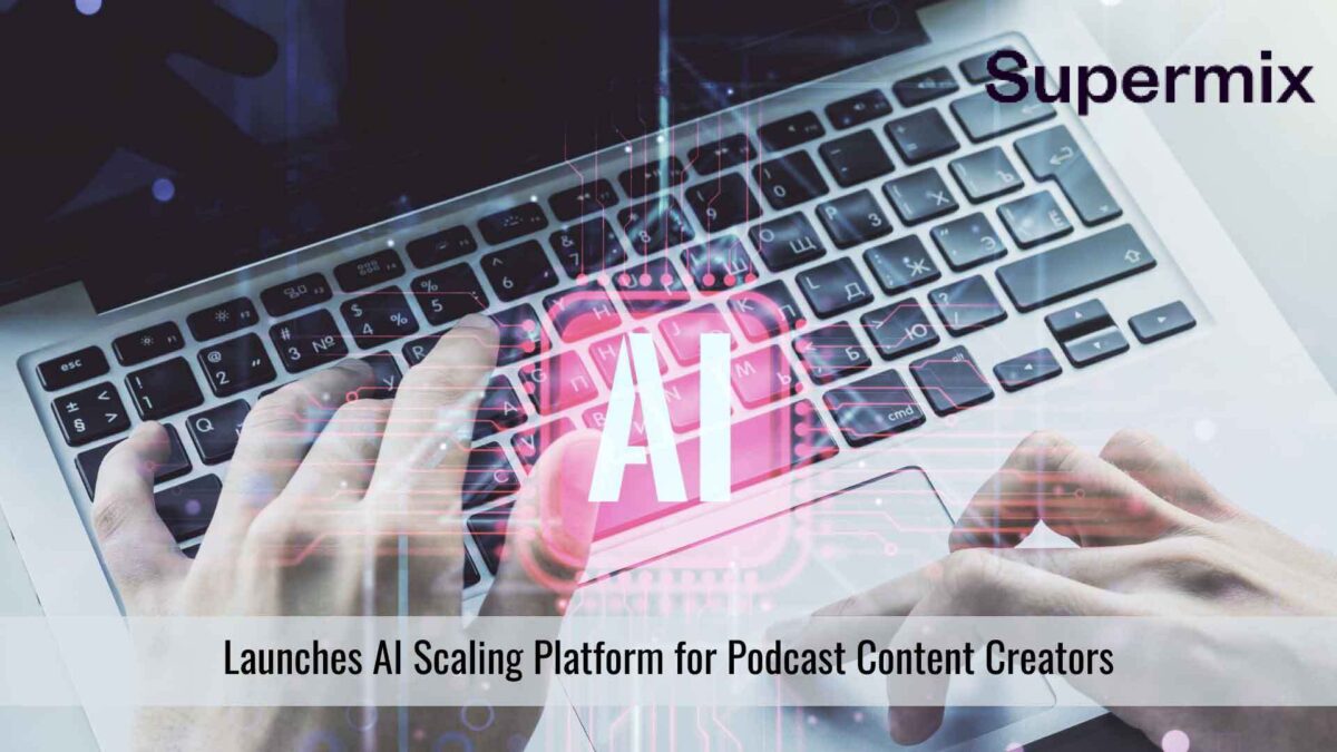Supermix launches AI scaling platform for podcast content creators
