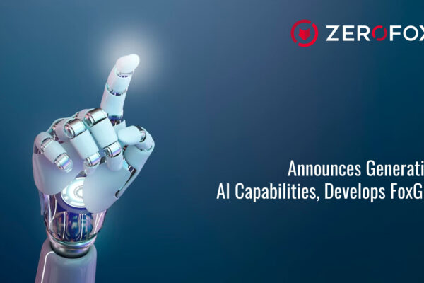 ZeroFox Announces Generative AI Capabilities, Develops FoxGPT