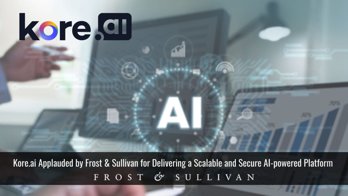Kore.ai Applauded by Frost & Sullivan for Delivering a Scalable and Secure AI-powered Platform that Optimizes the Customer Experience