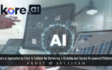 Kore.ai Applauded by Frost & Sullivan for Delivering a Scalable and Secure AI-powered Platform that Optimizes the Customer Experience