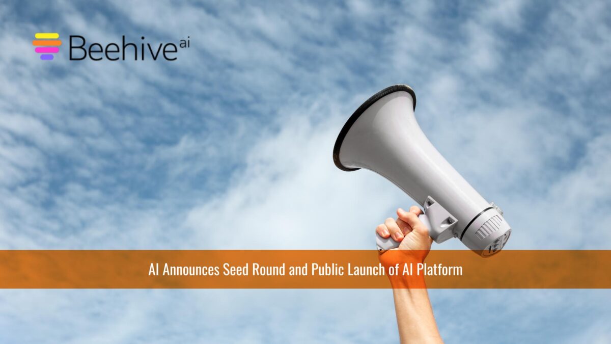 Beehive AI Announces Seed Round and Public Launch of AI Platform Unlocking Global Enterprises’ Unstructured Data