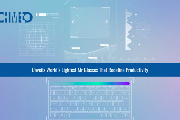 ChiMETA unveils world’s lightest MR glasses that redefine productivity