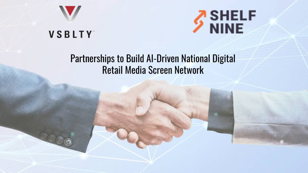 VSBLTY, SHELF NINE & PHOENIX VISION ACTIVATE PARTNERSHIP TO BUILD AI-DRIVEN NATIONAL DIGITAL RETAIL MEDIA SCREEN NETWORK