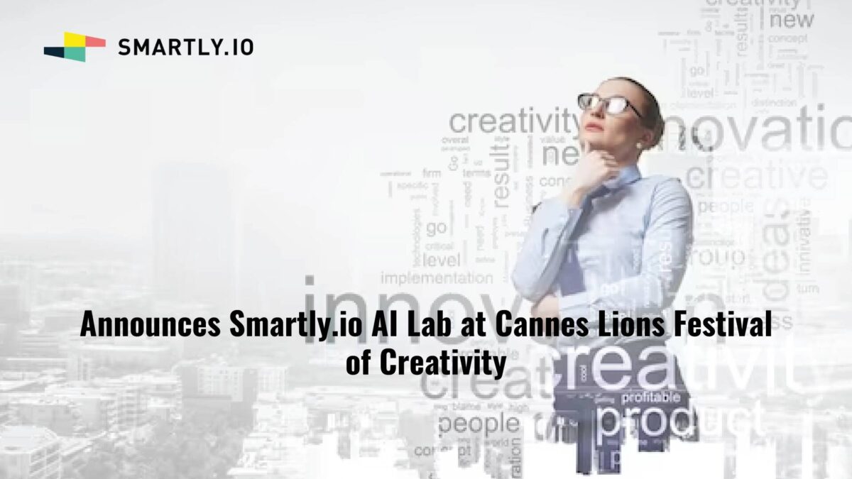 Smartly.io Announces Smartly.io AI Lab at Cannes Lions Festival of Creativity