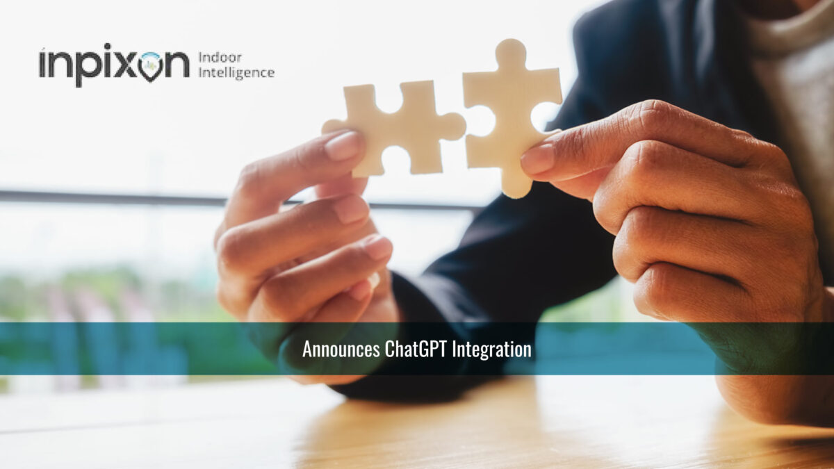 Inpixon Announces ChatGPT Integration Bringing AI-Powered Insights and Conversational Query to Real-Time Location System (RTLS)