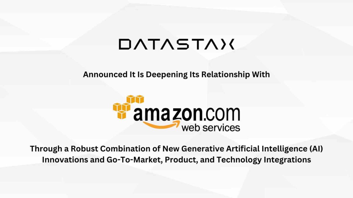 DataStax Inks Strategic Collaboration Agreement with AWS for Generative AI and Launches New Amazon Bedrock Integration to Astra DB Vector Database Via AWS PrivateLink