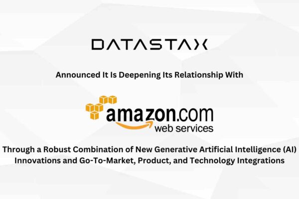 DataStax Inks Strategic Collaboration Agreement with AWS for Generative AI and Launches New Amazon Bedrock Integration to Astra DB Vector Database Via AWS PrivateLink