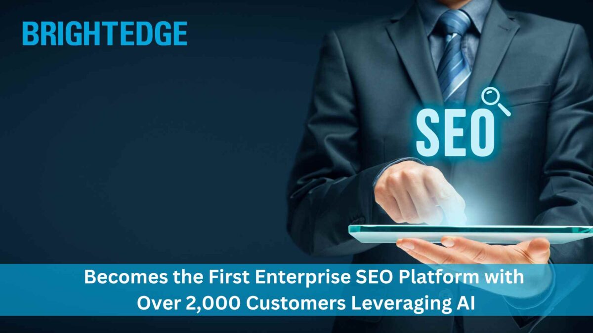BrightEdge Becomes the First Enterprise SEO Platform with Over 2,000 Customers Leveraging AI