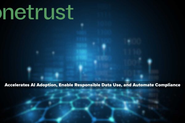 OneTrust Enhancements Accelerate AI Adoption, Enable Responsible Data Use, and Automate Compliance