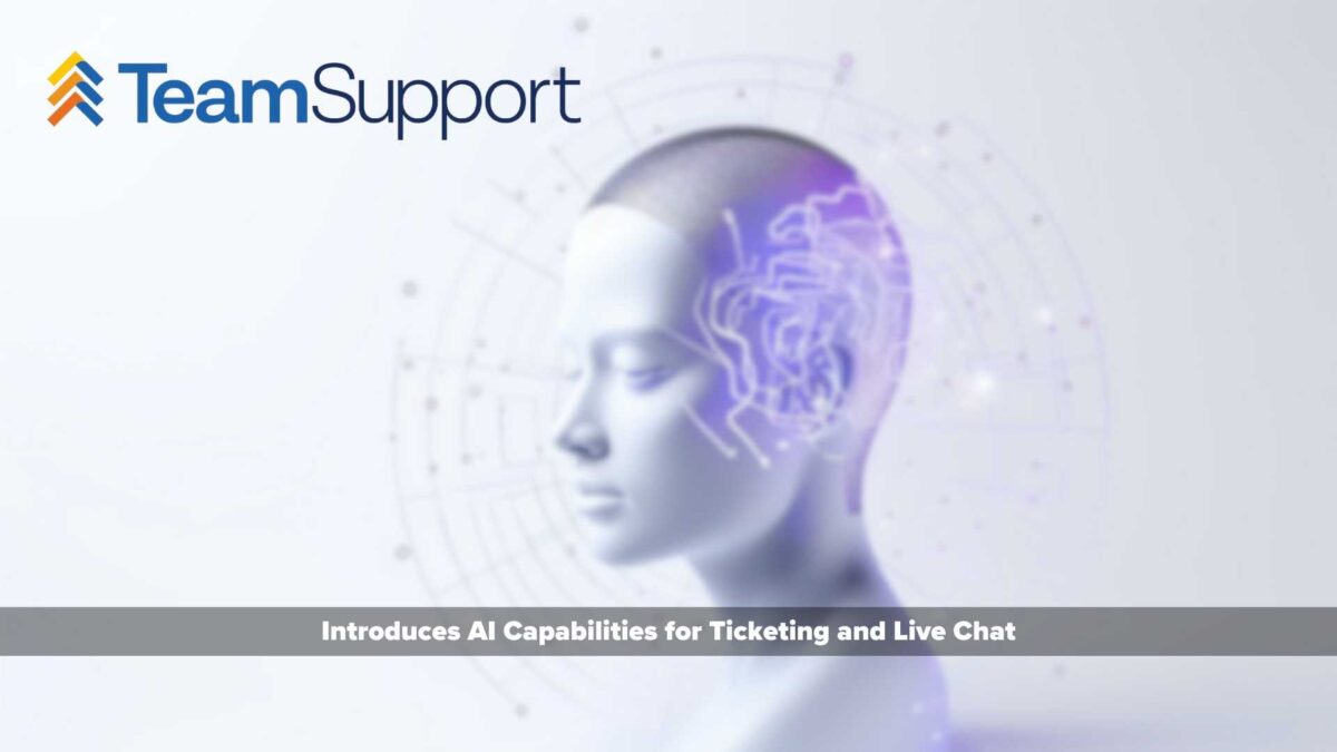 TeamSupport Introduces AI Capabilities for Ticketing and Live Chat
