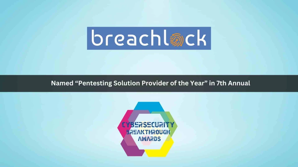 BreachLock Named “Pentesting Solution Provider Of The Year” in 7th Annual CyberSecurity Breakthrough Awards