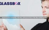 Glassbox Ushers in the Next Era of Customer Feedback Management with AI-Powered Voice of the Silent Solution