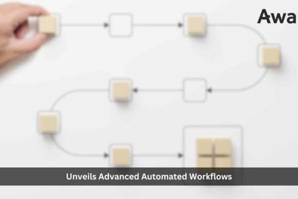 Aware Unveils Advanced Automated Workflows to Ignite Collaboration Platforms