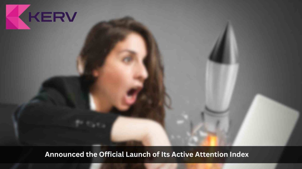 KERV Interactive Launches Active Attention Index, A Deterministic Measurement of Consumer Attention