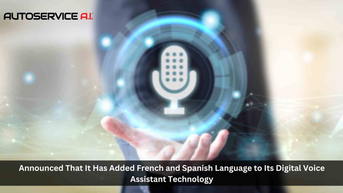 AutoService AI, a quickly-emerging AI provider for retail automotive dealerships nationwide, announced that it has added French and Spanish language to its digital voice assistant technology. The conversational AI-enabled voice assistant can handle all inbound calls for Sales and Service in the caller’s preferred language.