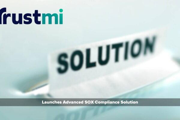 Trustmi Launches Advanced SOX Compliance Solution
