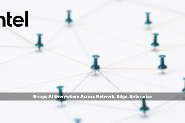 Intel Brings AI Everywhere Across Network, Edge, Enterprise