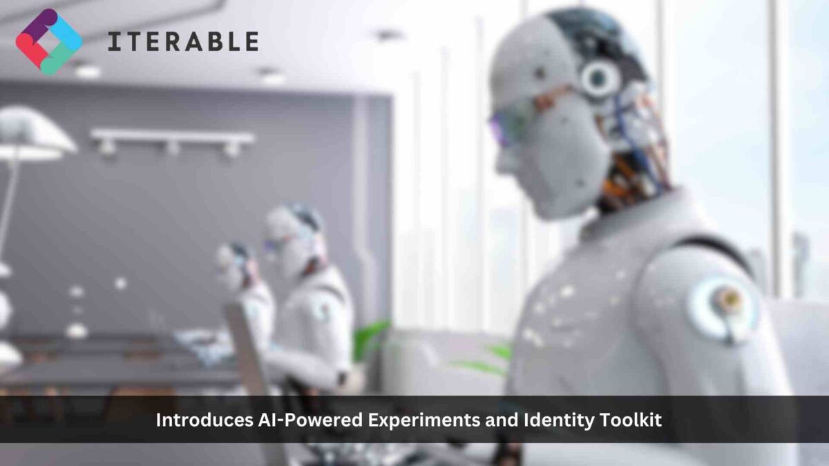 Iterable Introduces AI-Powered Experiments and Identity Toolkit to Help Brands Accelerate Marketing Innovation