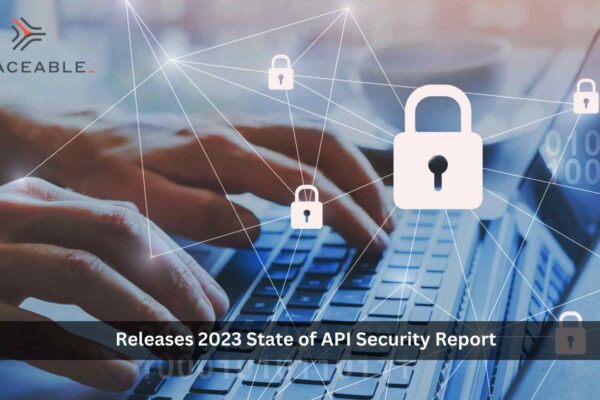 Traceable AI Releases 2023 State of API Security Report: A Global Study on the Reality of API Risk