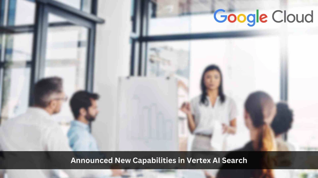 Google Cloud Adds New Features to Vertex AI Search for Healthcare and Life Science Companies