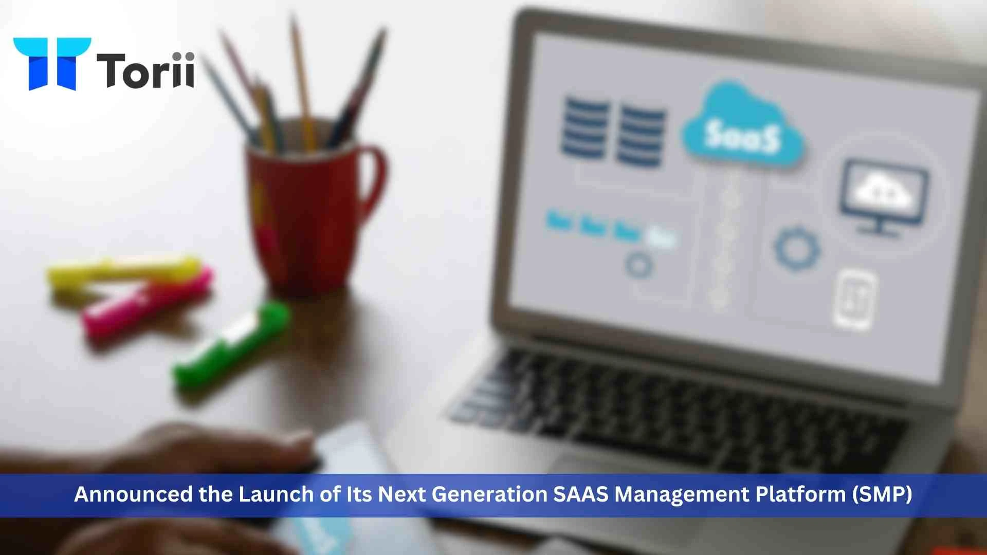 Torii Ushers in a New Era of SaaS Management with Enhanced, Generative AI-powered Platform