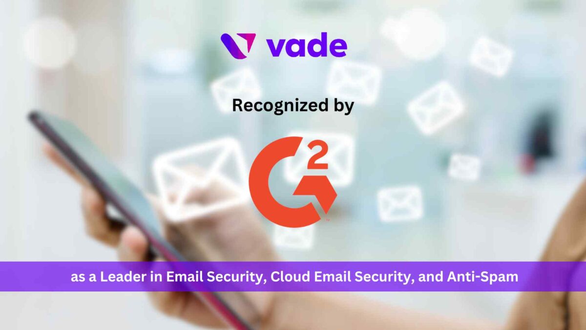 Vade Recognized by G2 as a Leader in Email Security, Cloud Email Security, and Anti-Spam