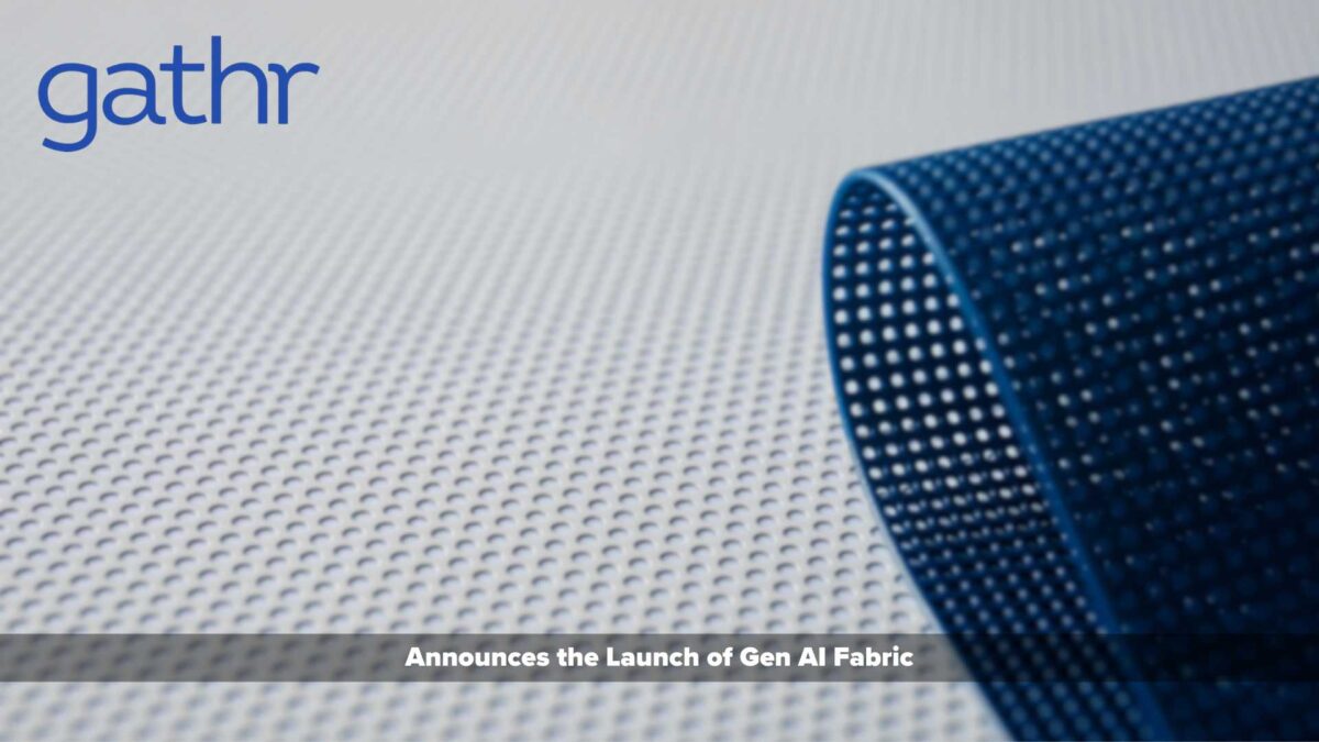 Gathr launches ‘Gen AI fabric’ to simplify and expedite the development and operationalization of enterprise-ready Gen AI solutions