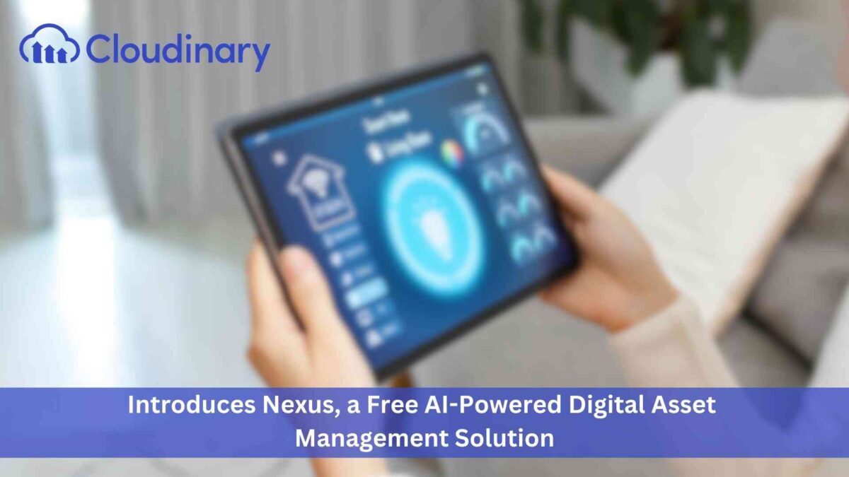 Cloudinary Introduces Nexus, a Free AI-Powered Digital Asset Management Solution for SMBs and Teams