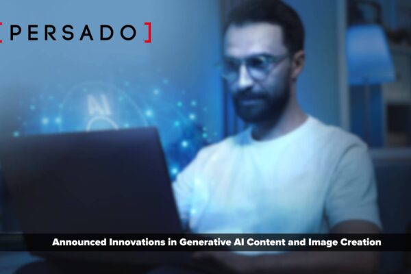 Persado GenAI Innovations Transform How Marketers Create High-Performing