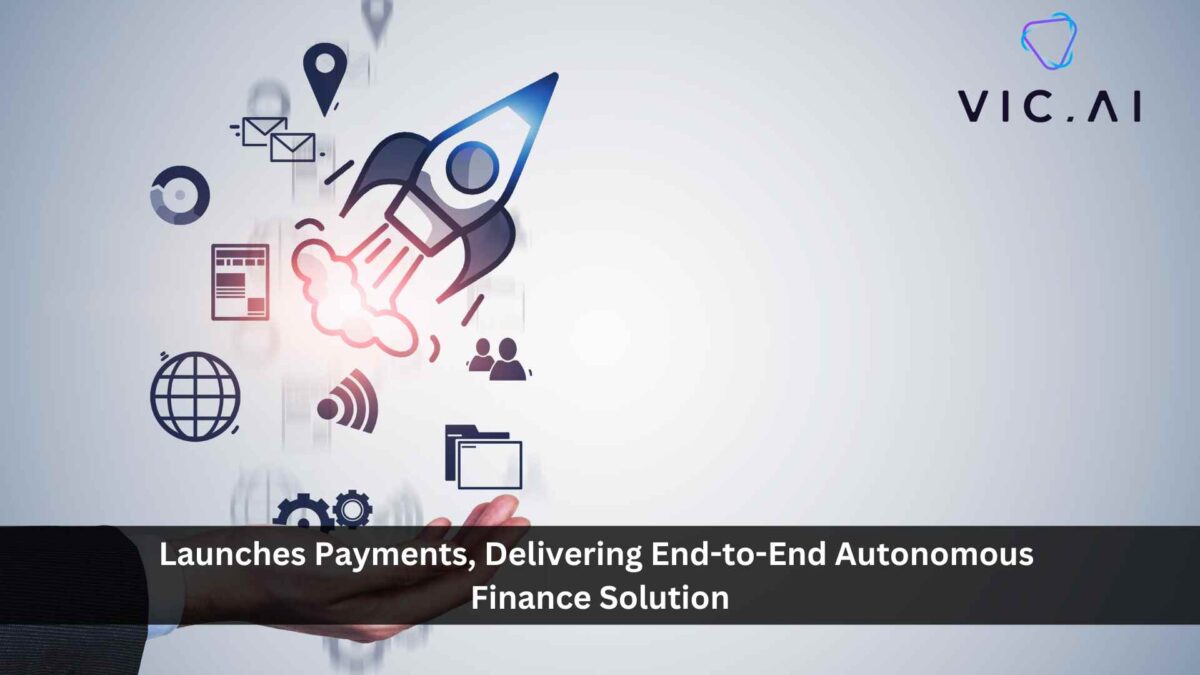 Vic.ai Launches Payments, Delivering End-to-End Autonomous Finance Solution for Accounts Payable