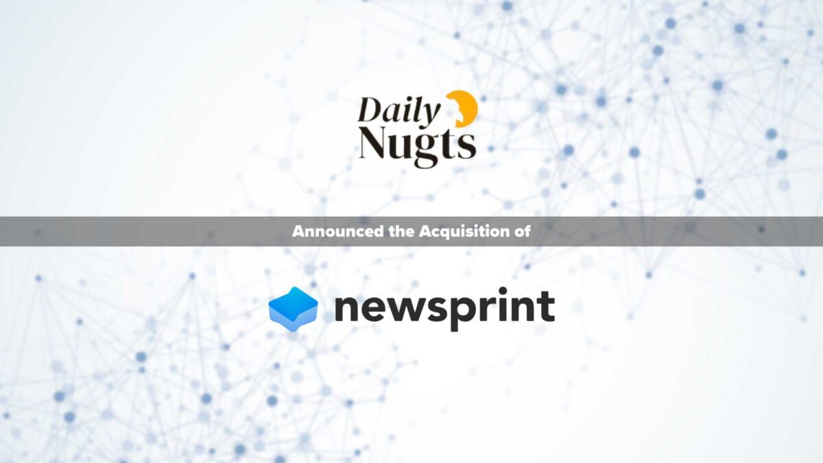 Newsprint Expands AI-Powered News Curation Capabilities with Acquisition of French-Based Daily Nugt