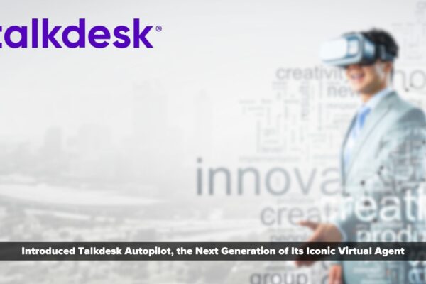 Talkdesk Unveils Talkdesk Autopilot, a Generative Artificial Intelligence Customer Service Experience with New Self-Service